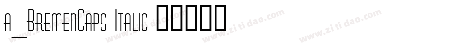 a_BremenCaps Italic字体转换
